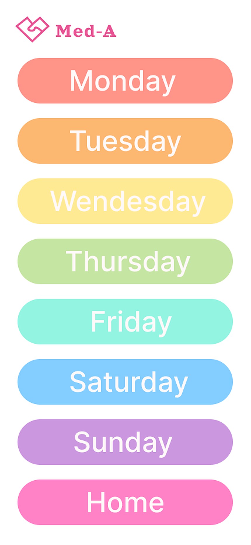 Med-A app screen: one rounded button per day of the week, each in its own rainbow color, Monday coral through Sunday lilac, and a pink Home button