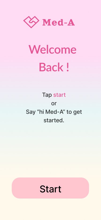 Screen 1, Welcome back: tap start or say “hi Med-A” to get started