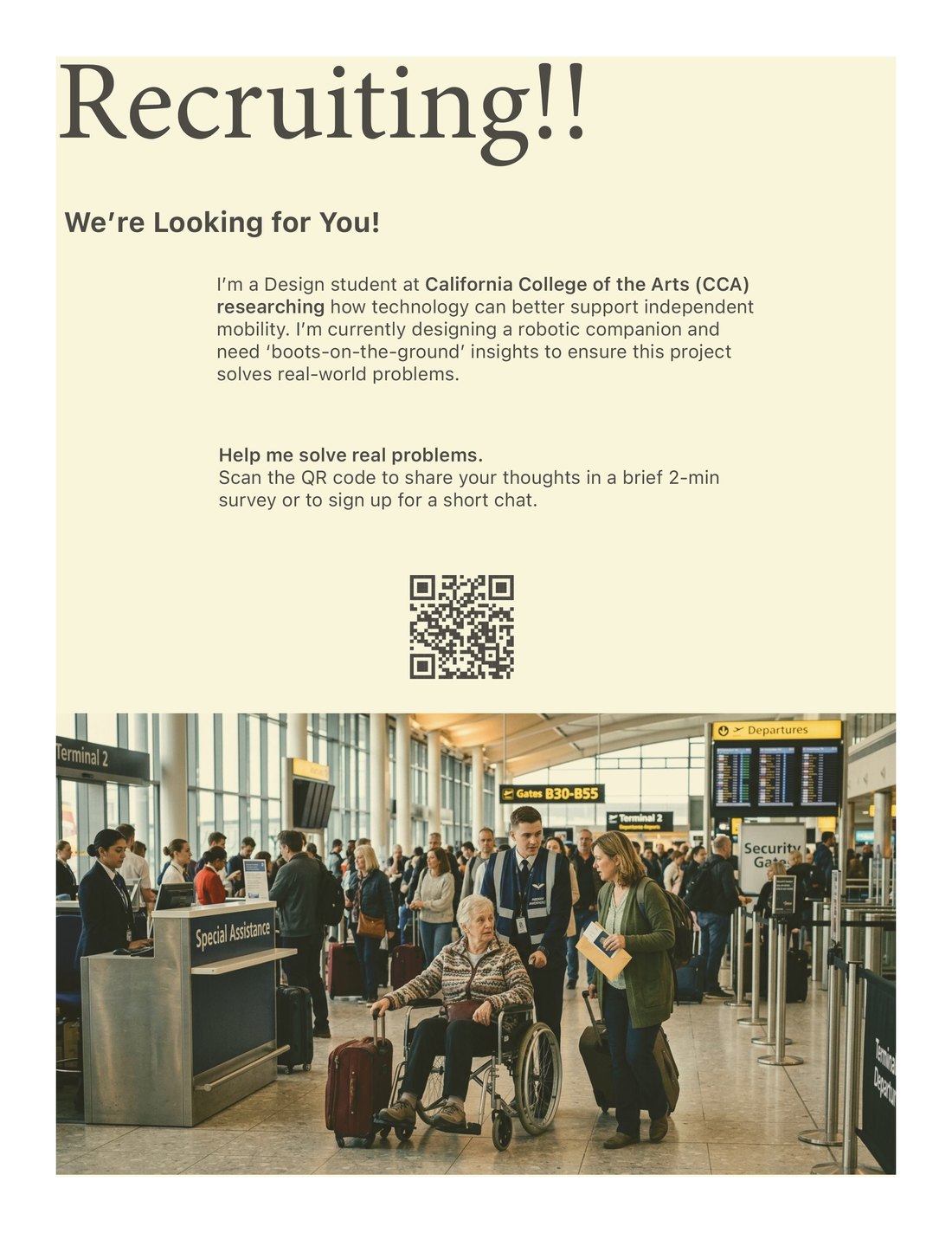 Recruiting poster: Recruiting!! We're looking for you. A CCA design student researching how technology can support independent mobility, with a QR code to a short survey and an airport photo of a traveler in a wheelchair being assisted